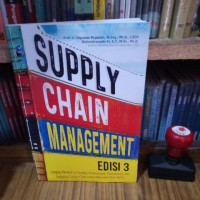 Image of SUPPLY CHAIN MANAGEMENT :Lengkap membahas strategi, perencanaan, operasional, dan perbaikan suppy chain untuk mencapai daya saing Ed.3 THN.2017