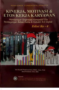 Image of MANAJEMEN SUMBER DAYA MANUSIA KINERJA MOTIVASI & ETOS KERJA KARYAWAN :Membangun organisasi kompetitif era perdagangan bebas dunia & industri 4.0 digital