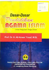 Dasar- Dasar Pendidikan AGAMA ISLAM. Untuk Perguruan Tinggi Umum. ED,1. TAHUN, 2014