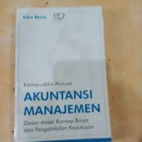 Image of AKUNTANSI MANAJEMEN. Dasar- dasar Konsep Biaya dan Pengambilan Keputusan.ED,REVISI, CET,11. TAHUN, 2017