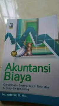 Image of Akuntansi Biaya. Conventional Costing,Just in Time, dan Activity-Based Costing. CET,3. TAHUN, 2018