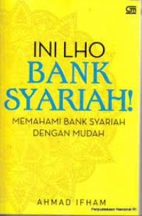 INI LHO BANK SYARIAH! MEMAHAMI BANK SYARIAH DENGAN MUDAH. TAHUN, 2015