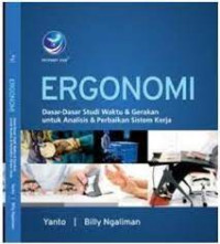 Image of ERGONOMI. Dasar-dasar studi waktu & gerakan untuk analisis & perbaikan sistem kerja. ED,1. TAHUN, 2017
