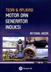 Image of TEORI & APLIKASI MOTOR DAN GENERATOR INDUKSI. CET,1.TAHUN, 2017
