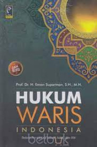 Hukum Waris Indonesia: Dalam Perspektif Islam Adat Dan BW= Cet 6, Thn.2019