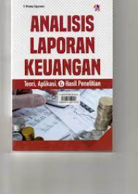 Image of ANALISIS LAPORAN KEUANGAN. Teori, aplikasi, & hasil penelitian. TAHUN. 2019