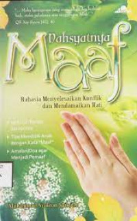DAHSYATNYA MAAF : Rahasia Menyelesaikan Konflik dan Mendamaikan Hati. CET,1. TAHUN,2010