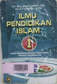 ILMU PENDIDIKAN ISLAM 1 Disusun berdasarkan kurikulum terbaru nasional Perguruan Tinggi Agama Islam.CET,2.TAHUN,2012