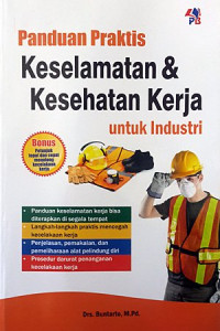 Image of PANDUAN PRAKTIS KESELAMATAN & KESEHATAN KERJA :untuk industri. TAHUN, 2021