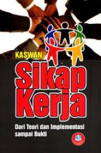 Image of SIKAP KERJA Dari Teori dan Implementasi  sampai Bukti