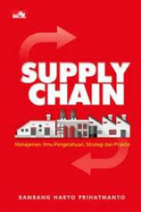 Image of SUPPLY CHAIN. Manajemen, Ilmu pengetahuan, Strategi dan praktik. TAHUN, 2018