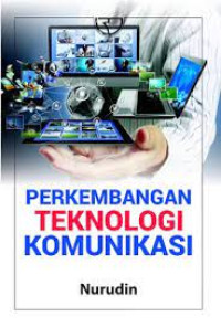 Image of PERKEMBANGAN TEKNOLOGI KOMUNIKASI. ED,1. CET,3. TAHUN, 2019