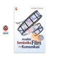 Analisis Semiotika Film dan Komunikasi: Cet 1, Thn.2019