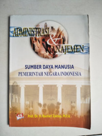 Administrasi dan manajemen: sumber daya manusia pemerintahan negara Indonesia. TAHUN, 2004