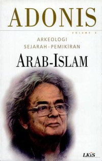 ARKEOLOGI SEJARAH-PEMIKIRAN : ARAB-ISLAM, VOL.2, CET 2, TAHUN 2012