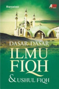DASAR-DASAR ILMU FIQH & USHUL FIQH, CET. 4, TAHUN 2016