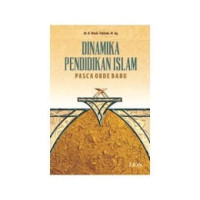 DINAMIKA PENDIDIKAN ISLAM : PASCA ORDE BARU, CET. 1, TAHUN 2015
