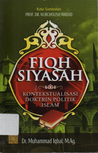 FIQH SIYASAH : KONTEKSTUALISASI DOKTRIN POLITIK ISLAM. ED, 1. CET, 2. TAHUN, 2016