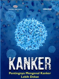 Image of Kanker : Pentingnya Mengenal Kanker Lebih Dekat, Cet 1, Thn 2020