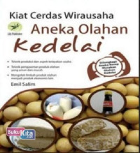 Kiat Cerdas Wirausaha : Aneka Olahan Kedelai, ed. 1, tahun 2012