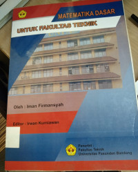 MATEMATIKA DASAR UNTUK FAKULTAS TEKNIK. ED REV, CET, 1.TAHUN, 2018