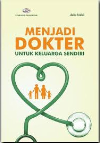 Image of Menjadi Dokter Untuk Keluarga Sendiri. Cet 1, Thn 2022