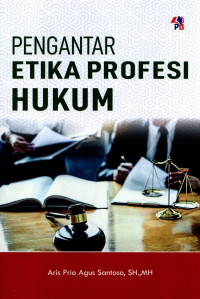 PENGANTAR ETIKA PROFESI HUKUM, ED,1. TAHUN. 2022
