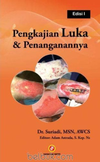Pengkajian Luka & Penanganannya, Ed.1, Cet. 1, Tahun 2015