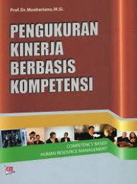 Image of Pengukuran Kinerja Berbasis Kompetensi, Cet. 1, Thn 2009