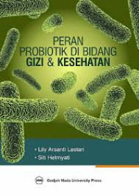 Peran Probiotik di Bidang Gizi & Kesehatan Cet 1, Thn 2015