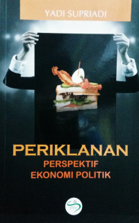 PERIKLANAN : Perspektif Ekonomi Politik.CET,1. TAHUN, 2013