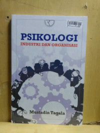 PSIKOLOGI : Industri dan Organisasi. ED,1.CET,1. TAHUN,2018