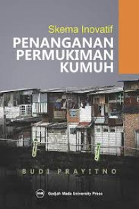 SKEMA INOVATIF : Penanganan Permukiman Kumuh, cet. 3, tahun 2020