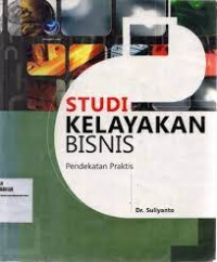 STUDI KELAYAKAN BISNIS, Pendekatan Praktis, ED. 1 THN. 2010