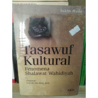 TASAWUF KULTURAL : Fenomena Shalawat Wahidiyah, cet. 1, tahun 2008