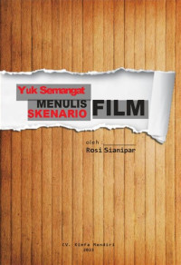 YUK SEMANGAT MENULIS SKENARIO FILM,CET.1, TAHUN 2023