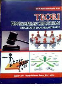 Image of TEORI PENGAMBILAN KEPUTUSAN : Kualitatif dan Kuantitatif. TAHUN 2018