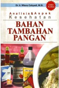 Image of ANALISIS DAN ASPEK KESEHATAN BAHAN TAMBAHAN PANGAN. EDISI 2 CET 3. TAHUN, 2012
