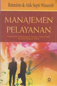 Image of MANAJEMEN PELAYANAN : Pengembangan Model Konseptual Penerapan Citizens Charter dan Standar Pelayanan Minimal. CET,1. TAHUN, 2005
