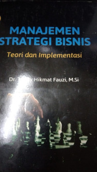 Image of MANAJEMEN STRATEGI BISNIS: Teori dan Implementasi. CET, 1. TAHUN, 2020
