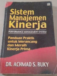 Image of Sistem manajemen kinerja: panduan praktis untuk merencanakan dan meraih kinerja prima. CET, 4. TAHUN, 2006