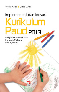 IMPLEMENTASI DAN INOVASI KURIKULUM PAUD 2013 :Program pembelajaran berbasis multiple intelligences.CET,3.TAHUN, 2017