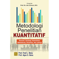 Image of METODOLOGI PENELITIAN KUANTITATIF :Ekonomi, sosiologi, komunikasi, administrasi, pertanian, dan lannya ed.1 Cet.1 thn 2019