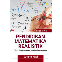 PENDIDIDKAN MATEMATIKA REALISTIK :teori, pengembangan, dan implementasinya. ED REVISI, TAHUN,2017