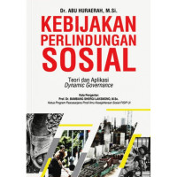 KEBIJAKAN PERLINDUNGAN SOSIAL :teori dan aplikasi dynamic governance.CET,1. TAHUN,2019