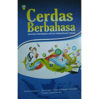 CERDAS BERBAHASA :Bahasa indonesia untuk perguruan tinggi.CET,1. TAHUN, 2019