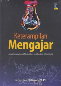 Image of KETERAMPILAN MENGAJAR :Sebagai ispirasi untuk menjadi guru yang excellent di abad ke 21 Cet.2 thn.2021