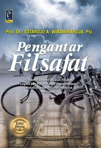 PENGANTAR FILSAFAT: Sistematika sejarah filsafat logika dan filsafat ilmu epistemologi metifisika dan filsafat. manusia aksiologi. CET, 5. TAHUN,2018