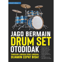 JAGO BERMAIN DRUM SET OTODIDAK :panduan langkah demi langkah dijamin cepat bisa Cet.1 thn.2019