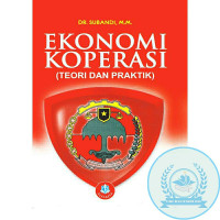 EKONOMI KOPERASI :Teori dan praktek. CET, 7. TAHUN, 2019